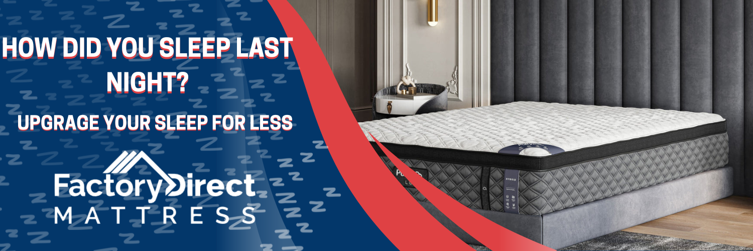 Didn't sleep good? Upgrade your mattress for less at Factory Direct Mattress KCK in Bonner Springs KS